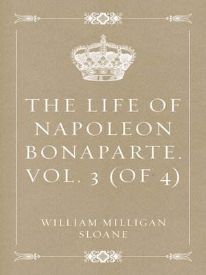 cover image of The Life of Napoleon Bonaparte. Volume 3 (of 4)
